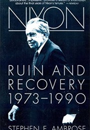 Nixon, Vol. 3 Ruin and Recovery 1973-1990 (Stephen E. Ambrose)