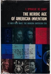 The Heroic Age of American Invention (L. Sprague De Camp)