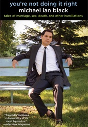 You&#39;re Not Doing It Right (Michael Ian Black)