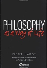 Philosophy as a Way of Life (Pierre Hadot)