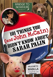 101 Things You and John McCain Didn&#39;t Know About Sarah Palin (Gregory Bergman)