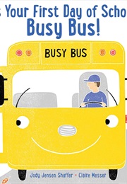 It&#39;s Your First Day of School, Busy Bus! (Jody Jensen Shaffer)