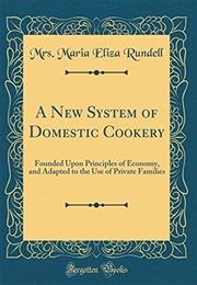 A New System of Domestic Cookery (Maria Eliza Rundell)