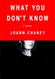 What You Don&#39;t Know (Joann Chaney)