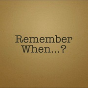 &quot;Remember When...?&quot;