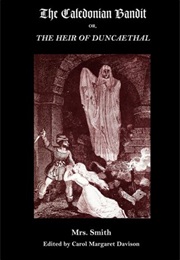 The Caledonian Bandit; Or, the Heir of Duncaethal (Mrs. Smith)