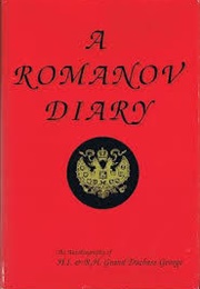 A Romanov Diary: The Autobiography of H.I.&amp; R.H. Grand Duchess George (Grand Duchess Maria Georgievna of Russia)