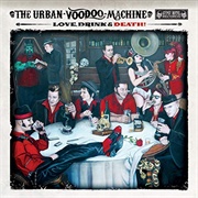 Urban Voodoo Machine - Love, Drink &amp; Death