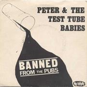 Peter &amp; the Test Tube Babies - Banned From the Pub