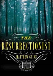 The Resurrectionist (Matthew Guinn)