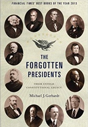 The Forgotten Presidents: Their Untold Constitutional Legacy (Michael Gerhardt)