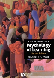 A Teachers&#39; Guide to the Psychology of Learning (Michael J. A. Howe)