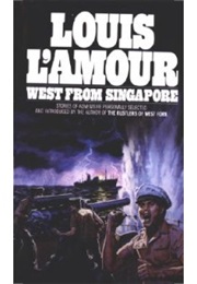 West From Singapore (Louis Lamour)