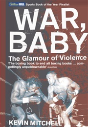 War, Baby: The Glamour of Violence (Kevin Mitchell)