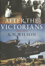 After the Victorians 1901-1953 (A.N. Wilson)