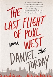 The Last Flight of Poxl West (Daniel Torday)