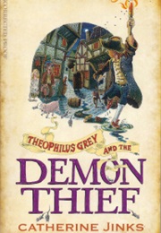 Theophilus Grey and the Demon Thief (Catherine Jinks)