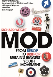 MOD: From Bebop to Britpop, Britain&#39;s Biggest Youth Movement (Richard Weight)