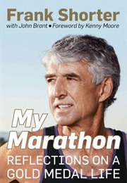 My Marathon: Reflections on a Gold Medal Life (Frank Shorter, With John Brant)