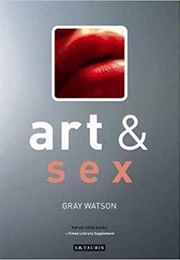 Art &amp; Sex (Gray Watson)