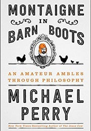 Montaigne in Barn Boots (Michael Perry)