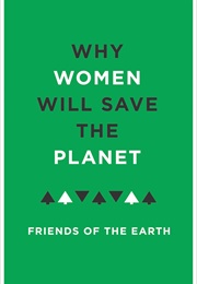 Why Women Will Save the Planet (Friends of the Earth)