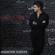 I Want Crazy - Hunter Hayes