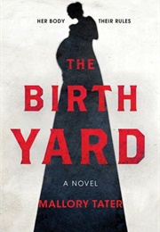 The Birth Yard (Mallory Tater)
