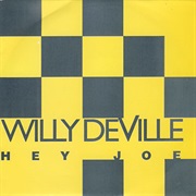 Hey! Joe by Willy Deville -