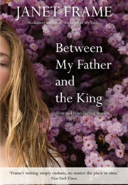 Between My Father and the King (Janet Frame)