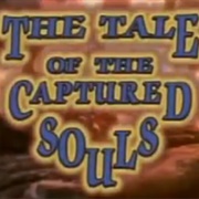 The Tale of the Captured Souls