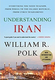 Understanding Iran: Everything You Need to Know (William R. Polk)