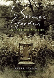 In Strange Gardens and Other Stories (Peter Stamm)