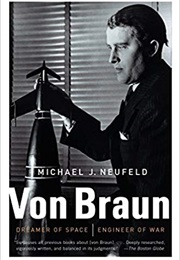 Von Braun: Dreamer of Space, Engineer of War (Michael J. Neufeld)