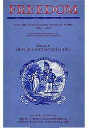 Freedom: A Documentary History of Emancipation 1861- 67 (Ira Berlin)