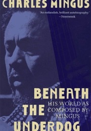 Beneath the Underdog (Charles Mingus and Nel King)