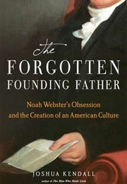 The Forgotten Founding Father (Joshua Kendall)