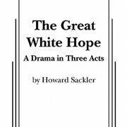 The Great White Hope - Howard Sackler