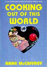 Cooking Out of This World (Anne McCaffrey)