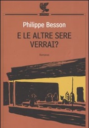 E Le Altre Sere Verrai? (Philippe Besson)