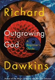 Outgrowing God: A Beginner&#39;s Guide (Richard Dawkins)