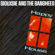 Happy House - Siouxsie and the Banshees