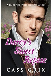 Darcy&#39;s Sweet Repose: A Pride and Prejudice Variation (Cass Grix)