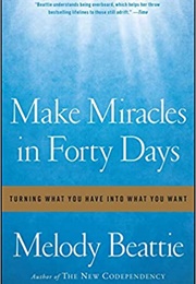 Make Miracles in Forty Days (Melody Beattie)