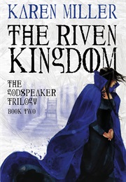 The Riven Kingdom (Karen Miller)