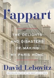 L&#39;appart: The Delights and Disasters of Making My Paris Home (David Lebovitz)