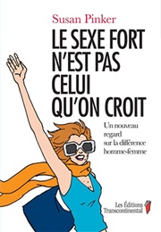 Le Sexe Fort N&#39;est Pas Celui Qu&#39;on Croit (Susan Pinker)