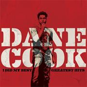 I Did My Best: Greatest Hits - Dane Cook