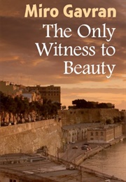 The Only Witness to Beauty (Miro Gavran)