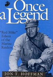 Once a Legend: &quot;Red Mike&quot; Edson of the Marine Raiders (Jon T. Hoffman)
